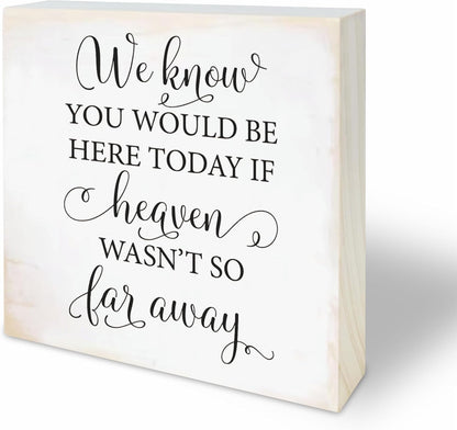 4“X 4” Natural Pine Wood Plaque - We Know You Would Be Here Today If Heaven Wasn't So Far Away - Rustic Wooden Decor for Farmhouse, Tabletop, Shelf, Home & Office Decorations - A04
