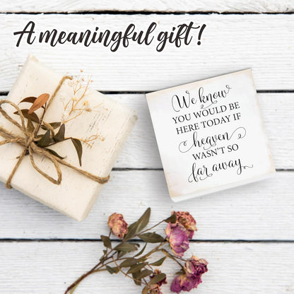 4“X 4” Natural Pine Wood Plaque - We Know You Would Be Here Today If Heaven Wasn't So Far Away - Rustic Wooden Decor for Farmhouse, Tabletop, Shelf, Home & Office Decorations - A04